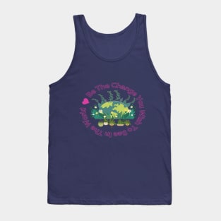 Be The Change You Wish To See In The World Tank Top